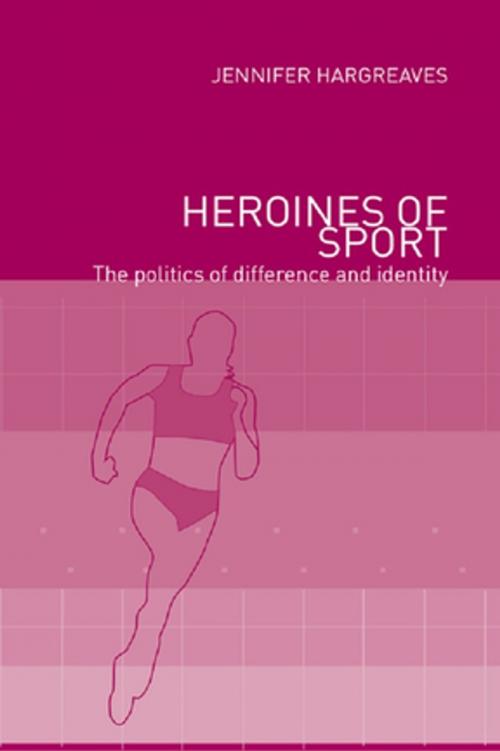 Cover of the book Heroines of Sport by Jennifer Hargreaves, Taylor and Francis