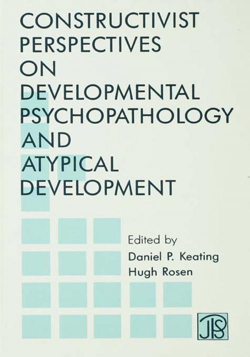 Cover of the book Constructivist Perspectives on Developmental Psychopathology and Atypical Development by , Taylor and Francis