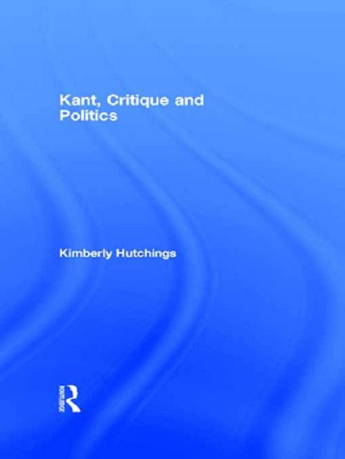 Cover of the book Kant, Critique and Politics by Kimberly Hutchings, Taylor and Francis