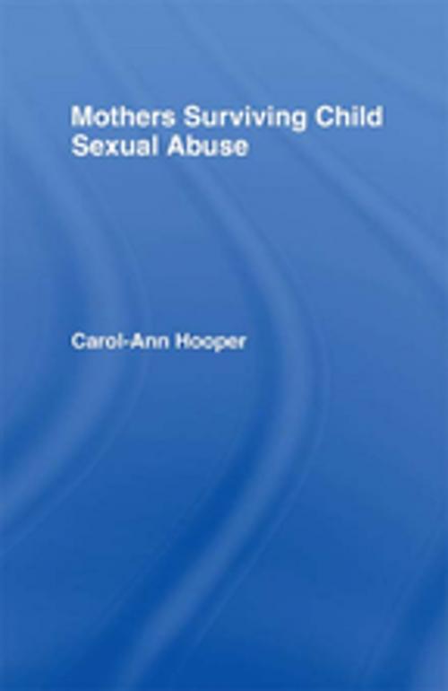 Cover of the book Mothers Surviving Child Sexual Abuse by Carol-Ann Hooper, Taylor and Francis