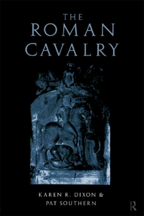 Cover of the book The Roman Cavalry by Karen R. Dixon, Pat Southern, Taylor and Francis