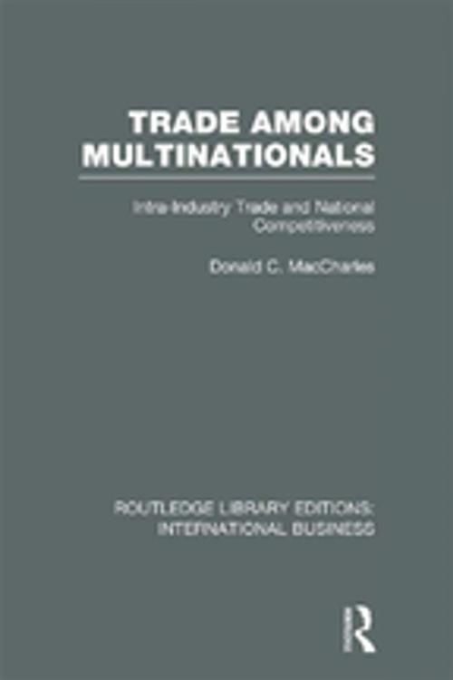 Cover of the book Trade Among Multinationals (RLE International Business) by Donald C MacCharles, Taylor and Francis
