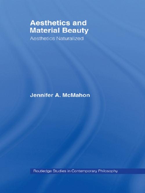 Cover of the book Aesthetics and Material Beauty by Jennifer A. McMahon, Taylor and Francis