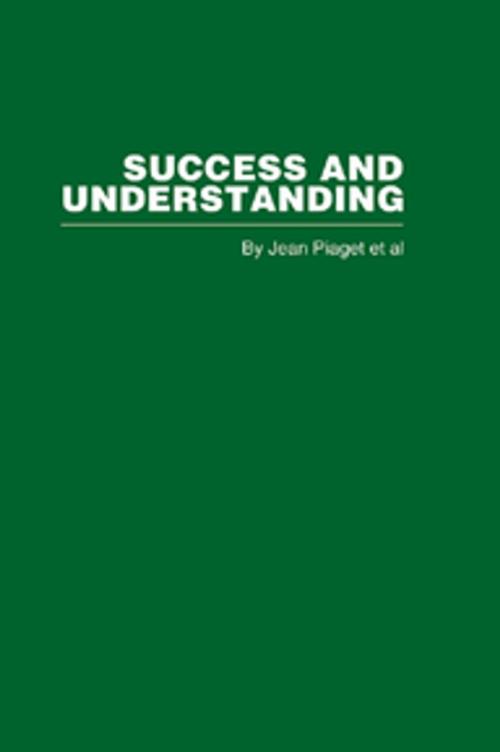 Cover of the book Success and Understanding by Jean Piaget, Taylor and Francis