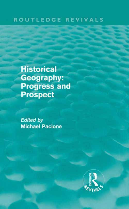 Cover of the book Historical Geography: Progress and Prospect by , Taylor and Francis