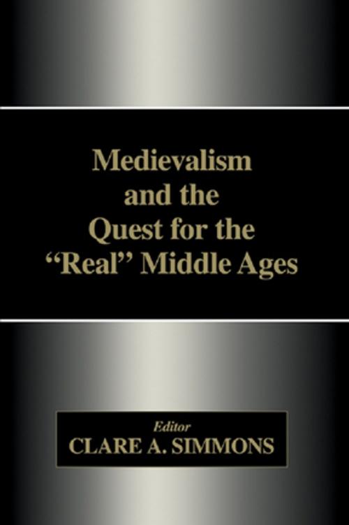 Cover of the book Medievalism and the Quest for the Real Middle Ages by , Taylor and Francis