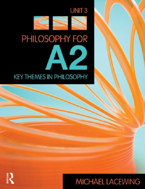 Cover of the book Philosophy for A2: Unit 3 by Michael Lacewing, Taylor and Francis