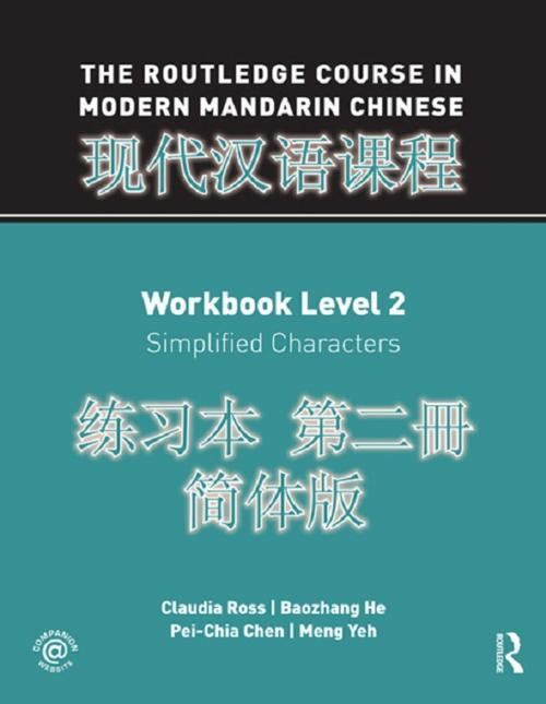 Cover of the book The Routledge Course in Modern Mandarin Chinese Workbook Level 2 (Simplified) by Claudia Ross, Baozhang He, Pei-Chia Chen, Meng Yeh, Taylor and Francis