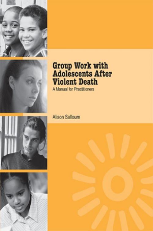Cover of the book Group Work with Adolescents After Violent Death by Alison Salloum, Taylor and Francis