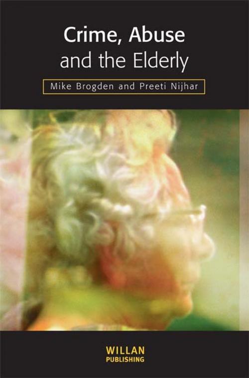 Cover of the book Crime, Abuse and the Elderly by Mike Brogden, Preeti Nijhar, Taylor and Francis