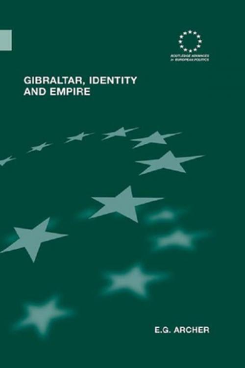 Cover of the book Gibraltar, Identity and Empire by E.G. Archer, Taylor and Francis