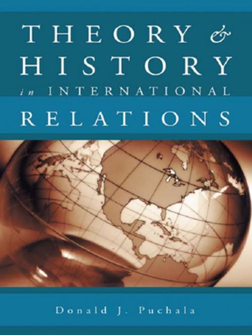 Cover of the book Theory and History in International Relations by Donald J. Puchala, Taylor and Francis