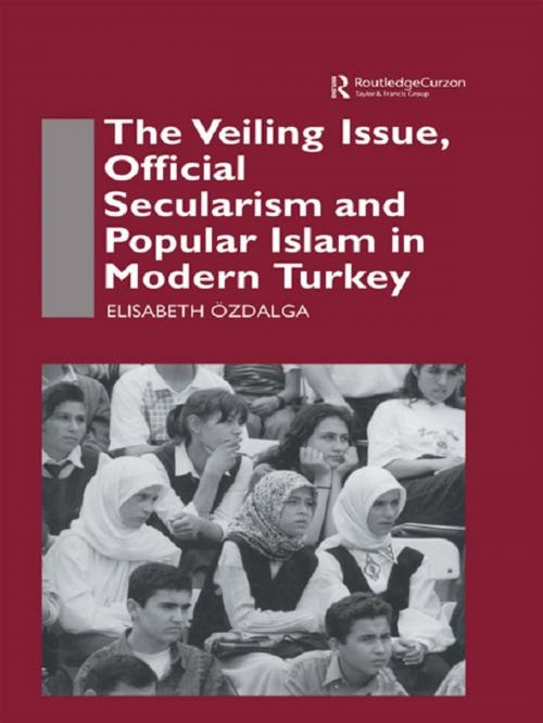 Cover of the book The Veiling Issue, Official Secularism and Popular Islam in Modern Turkey by Elisabeth Ozdalga, Taylor and Francis