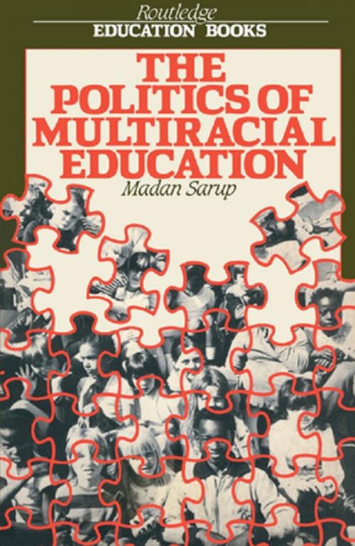 Cover of the book The Politics Of Multiracial Education by Madan Sarup, Taylor and Francis