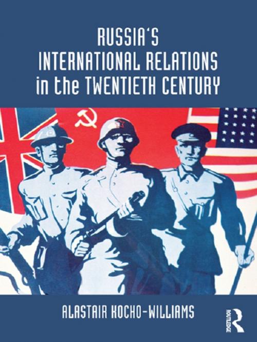 Cover of the book Russia's International Relations in the Twentieth Century by Alastair Kocho-Williams, Taylor and Francis