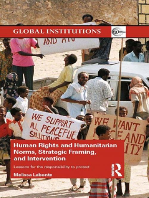 Cover of the book Human Rights and Humanitarian Norms, Strategic Framing, and Intervention by Melissa Labonte, Taylor and Francis