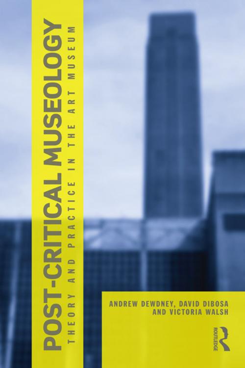 Cover of the book Post Critical Museology by Andrew Dewdney, David Dibosa, Victoria Walsh, Taylor and Francis