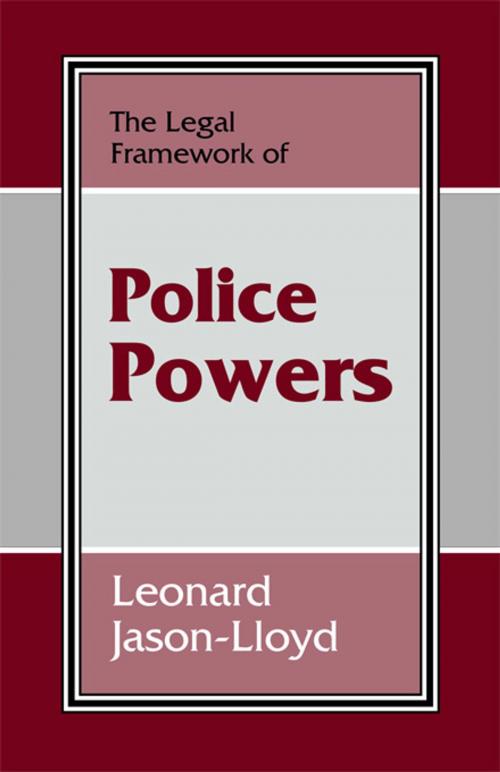 Cover of the book The Legal Framework of Police Powers by Leonard Jason-Lloyd, Taylor and Francis
