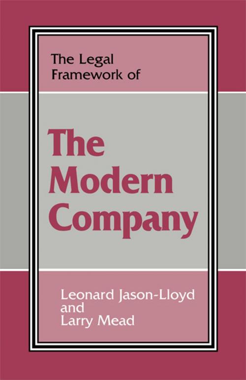 Cover of the book The Legal Framework of the Modern Company by Leonard Jason-Lloyd, Larry Mead, Taylor and Francis