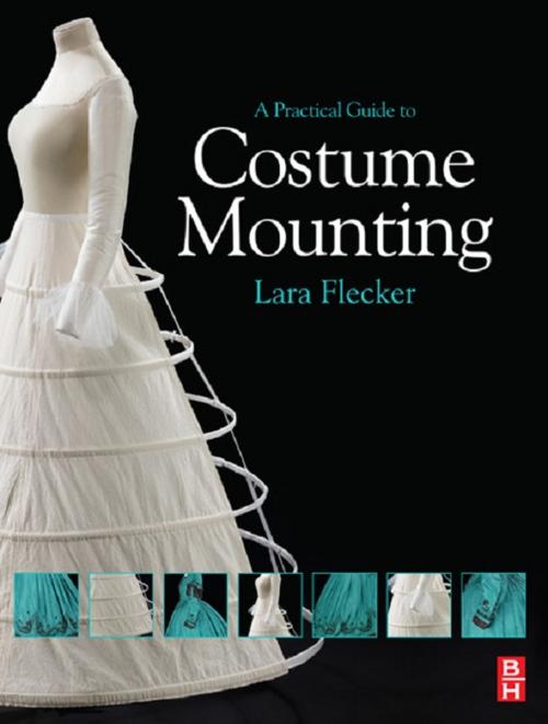 Cover of the book A Practical Guide to Costume Mounting by Lara Flecker, Taylor and Francis