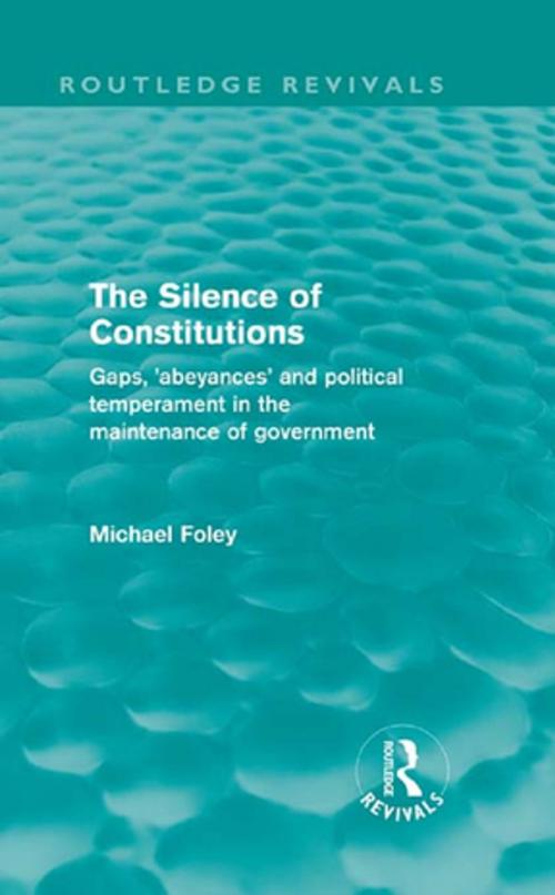 Cover of the book The Silence of Constitutions (Routledge Revivals) by Michael Foley, Taylor and Francis