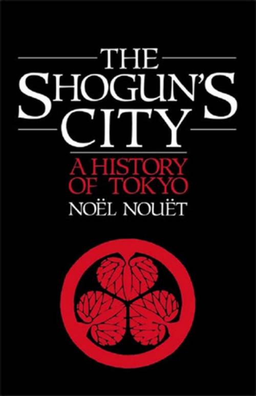 Cover of the book Shoguns City by Noel Nouet, M. Mills, J. Mills, Taylor and Francis