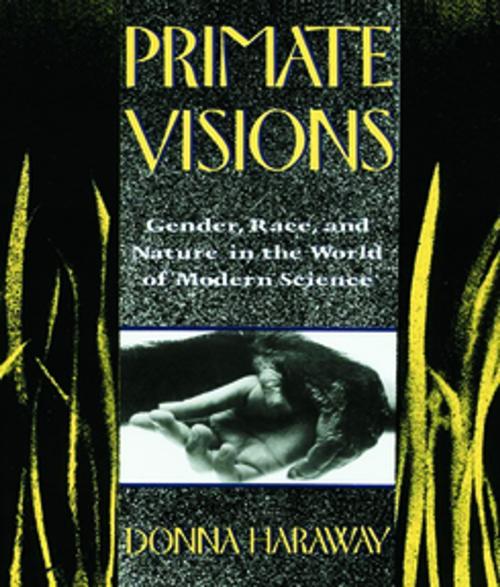 Cover of the book Primate Visions by Donna J. Haraway, Taylor and Francis