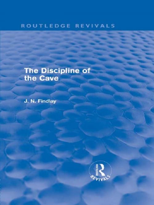 Cover of the book The Discipline of the Cave (Routledge Revivals) by John Niemeyer Findlay, Taylor and Francis