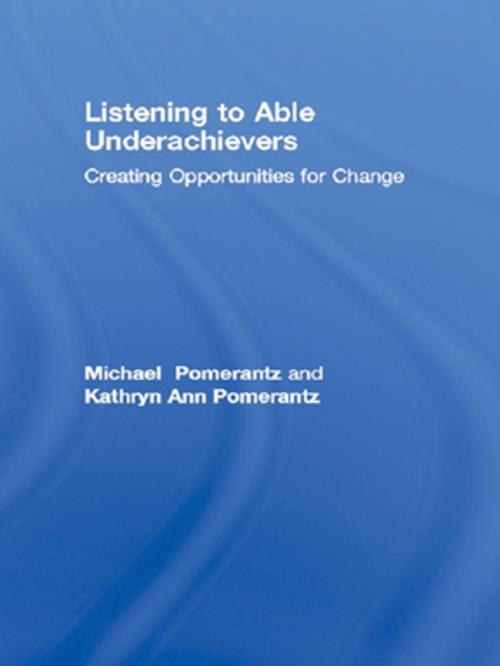 Cover of the book Listening to Able Underachievers by Michael Pomerantz, Kathryn Ann Pomerantz, Taylor and Francis