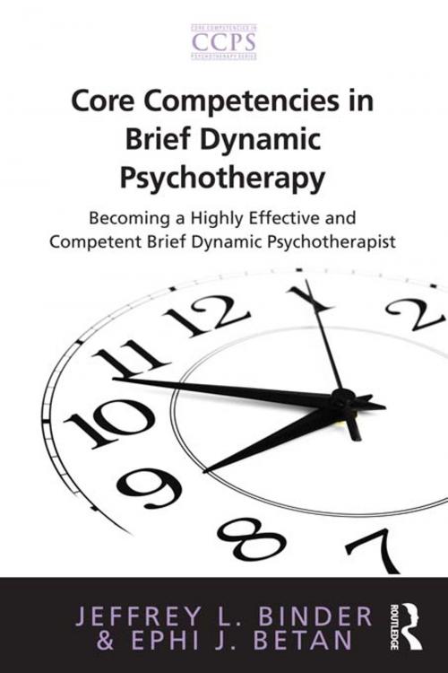 Cover of the book Core Competencies in Brief Dynamic Psychotherapy by Jeffrey L. Binder, Ephi J. Betan, Taylor and Francis