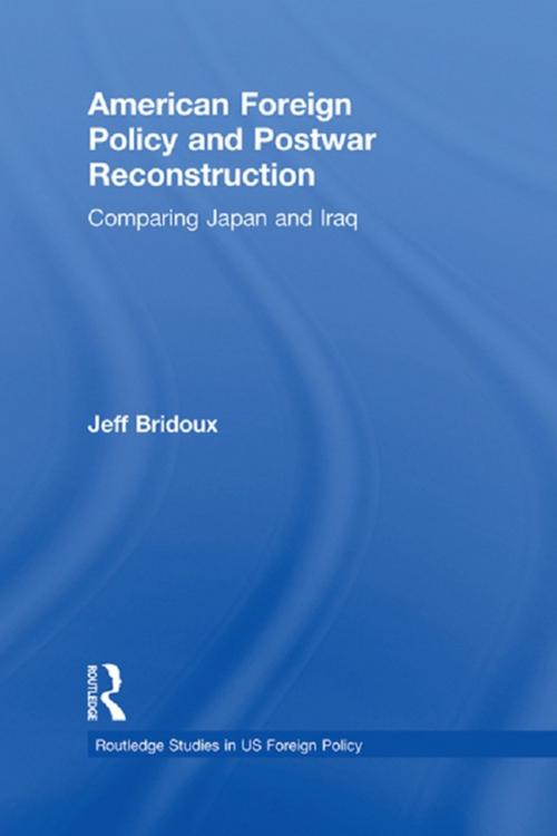 Cover of the book American Foreign Policy and Postwar Reconstruction by Jeff Bridoux, Taylor and Francis