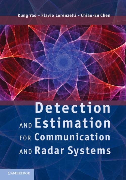Cover of the book Detection and Estimation for Communication and Radar Systems by Kung Yao, Flavio Lorenzelli, Chiao-En Chen, Cambridge University Press
