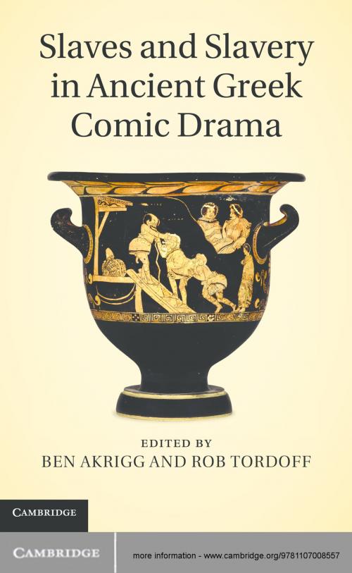 Cover of the book Slaves and Slavery in Ancient Greek Comic Drama by , Cambridge University Press