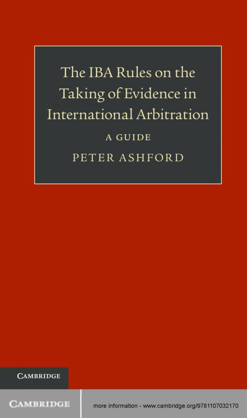 Cover of the book The IBA Rules on the Taking of Evidence in International Arbitration by Peter Ashford, Cambridge University Press