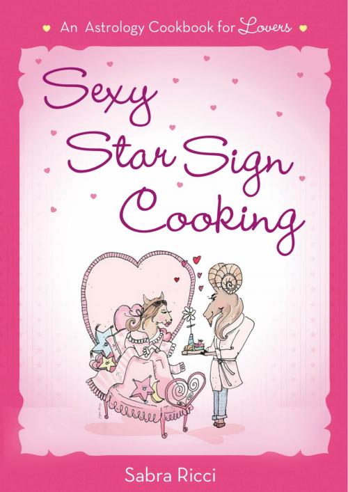 Cover of the book Sexy Star Sign Cooking by Sabra Ricci, St. Martin's Press