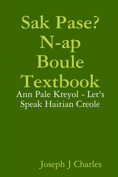 Cover of the book Sak Pase? N-ap Boule Textbook: Ann Pale Kreyol - Let's Speak Hatian Creole by Joseph J Charles, Lulu.com