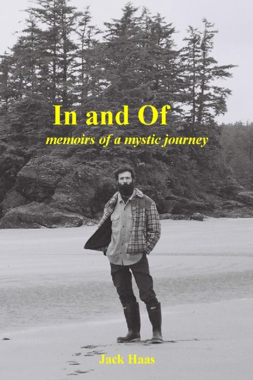 Cover of the book In and Of: Memoirs of a Mystic Journey by Jack Haas, Lulu.com