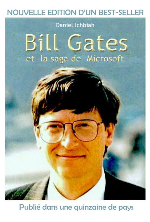 Cover of the book Bill Gates et la saga de Microsoft by Daniel Ichbiah, Ichbiah