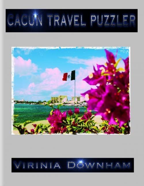 Cover of the book Cancun Travel Puzzler by Virinia Downham, Lulu.com