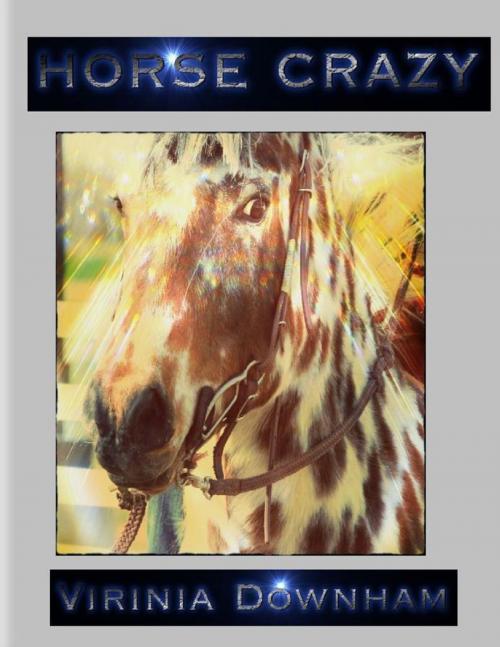 Cover of the book Horse Crazy by Virinia Downham, Lulu.com