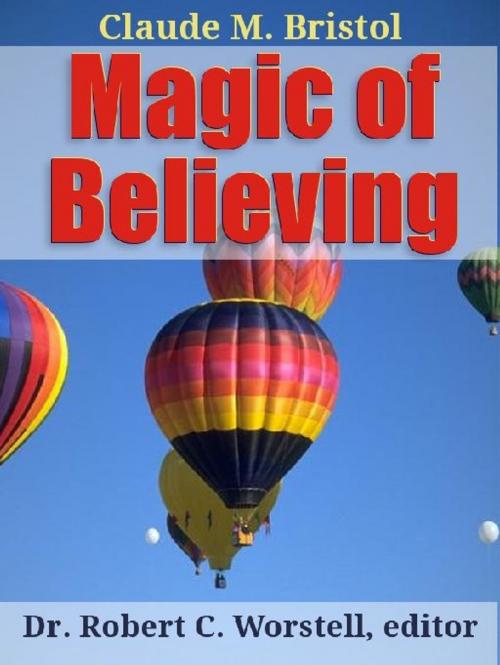Cover of the book Claude Bristol's Magic of Believing by Claude M. Bristol, Dr. Robert C. Worstell, Midwest Journal Press