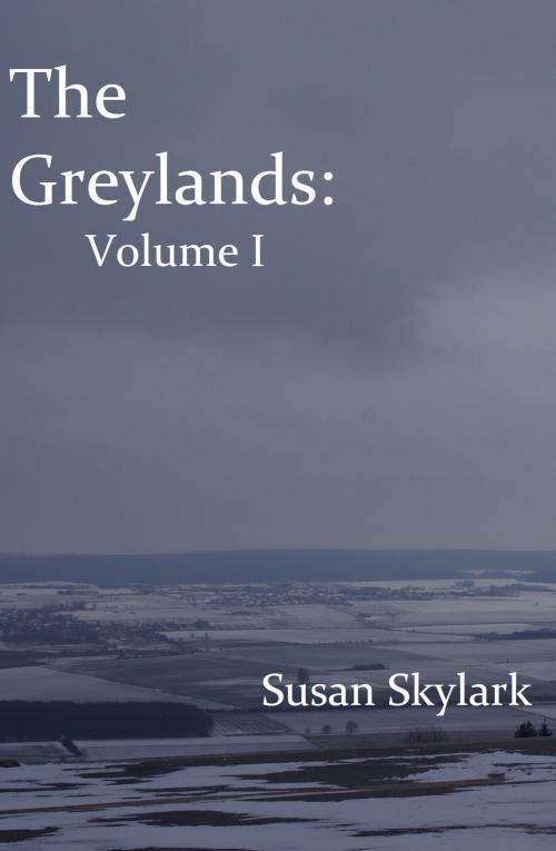 Cover of the book The Greylands: Volume I by Susan Skylark, Susan Skylark