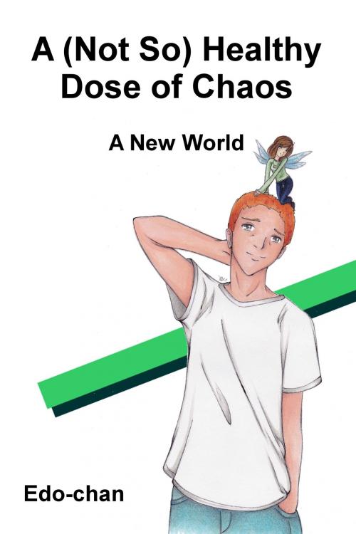 Cover of the book A (Not So) Healthy Dose of Chaos: A New World by Edo-chan, Edo-chan