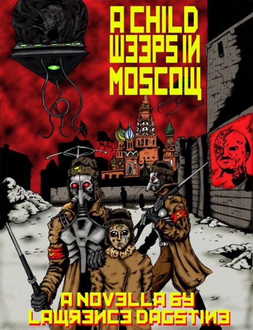 Cover of the book A Child Weeps in Moscow by Lawrence Dagstine, Lawrence Dagstine