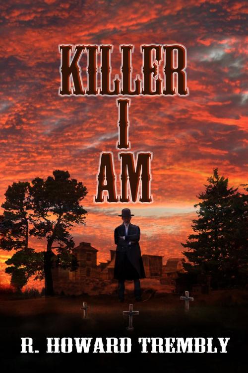 Cover of the book Killer I Am. by R. Howard Trembly, R. Howard Trembly