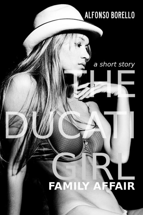 Cover of the book The Ducati Girl: Family Affair by Alfonso Borello, Alfonso Borello