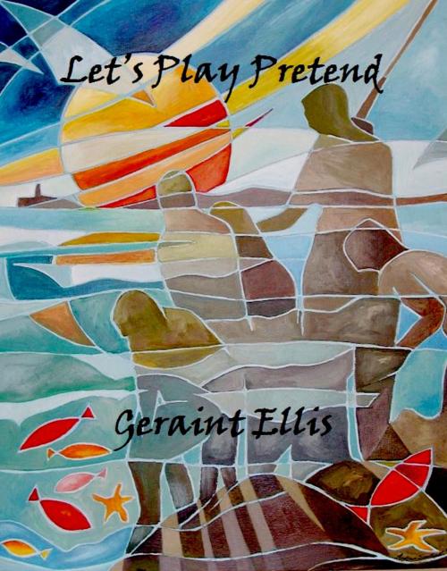 Cover of the book Let's Play Pretend by Geraint Ellis, Geraint Ellis