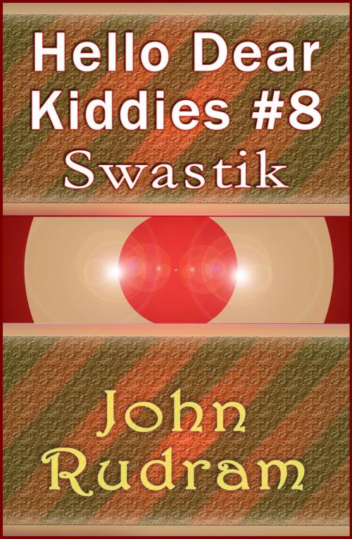 Cover of the book Hello Dear Kiddies #8: Swastik by John Rudram, John Rudram