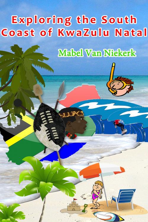 Cover of the book Exploring the South Coast of KwaZulu Natal by Mabel Van Niekerk, Mabel Van Niekerk