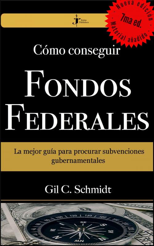 Cover of the book Cómo Conseguir Fondos Federales: La mejor guía para procurar subvenciones gubernamentales by Gil C. Schmidt, Jenius Publishers